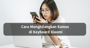 Cara menghilangkan kamus di keyboard Xiaomi