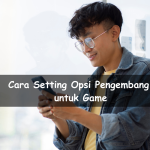 Cara Setting Opsi Pengembang untuk Game di HP