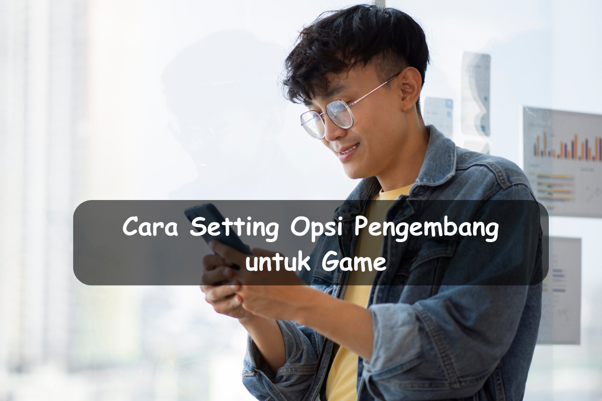 Cara setting opsi pengembang untuk game