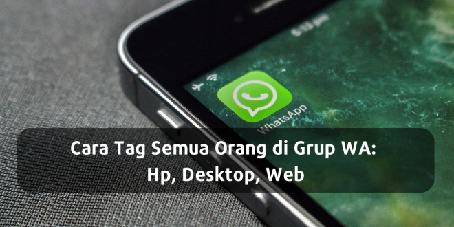 Cara tag semua orang di grup WA