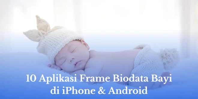 aplikasi frame biodata bayi