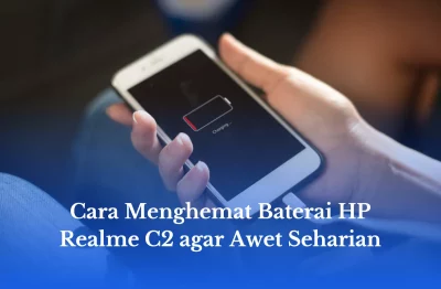Cara Menghemat Baterai HP Realme C2 agar Awet Seharian