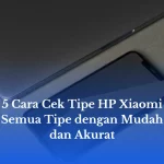 5 Cara Cek Tipe HP Xiaomi Semua Tipe dengan Mudah dan Akurat
