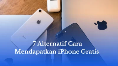 7 Alternatif Cara Mendapatkan iPhone Gratis