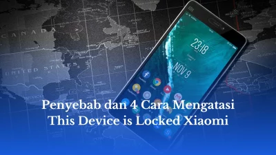 Penyebab dan 4 Cara Mengatasi This Device is Locked Xiaomi