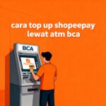 Step-by-Step: Cara Top Up ShopeePay Lewat ATM BCA