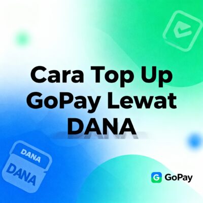 Praktis Banget! Cara Top Up GoPay Lewat DANA Tanpa Ribet