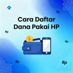 Cara Daftar Dana Pakai HP, 2 Menit Langsung Jadi!