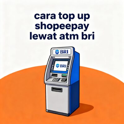 Cara Mudah Top Up ShopeePay Lewat ATM BRI Terbaru