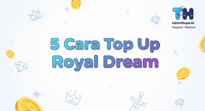 Terbukti murah! 5 Cara Top Up Royal Dream Aman & Cepat Masuk!