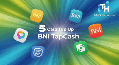 5 Cara Top Up BNI TapCash Cepat & Praktis Banget!