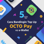Terbukti 5 Cara Bandingin Top Up OCTO Pay vs e-Wallet Lain, Simpel Banget!