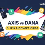 AXIS vs DANA 2025: 3 Trik Convert Pulsa Super Simple & Anti Ribet!