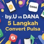 by.U vs DANA 2025: 5 Langkah Convert Pulsa 100% Berhasil & Aman!