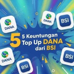 Keuntungan Top Up DANA dari BSI