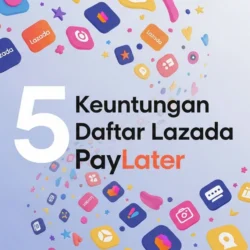 Keuntungan Daftar Lazada PayLater