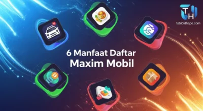 6 Manfaat Daftar Maxim Mobil: Cepat Disetujui & Gak Ribet!
