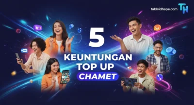 5 Keuntungan Top Up Chamet: Gampang, Aman, & Langsung Masuk Saldo!