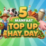 Harus Dicoba 5 Manfaat Top Up Hay Day: Cepat, Aman, & Gak Bikin Ribet!