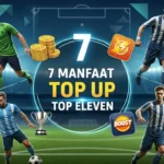 HArus Dicoba 7 Manfaat Top Up Top Eleven: Legal, Instan, & Tanpa Ribet!