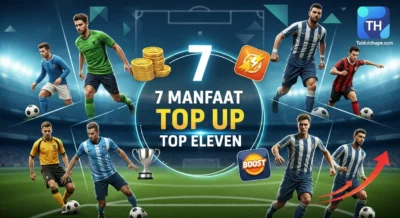 HArus Dicoba 7 Manfaat Top Up Top Eleven: Legal, Instan, & Tanpa Ribet!