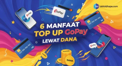 Harus Dicoba 6 Manfaat Top Up GoPay Lewat DANA: Tanpa Ribet & Instan Masuk!