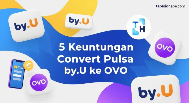 5 Keuntungan Convert Pulsa by.U ke OVO: Cepat, Aman, & Gampang Banget!