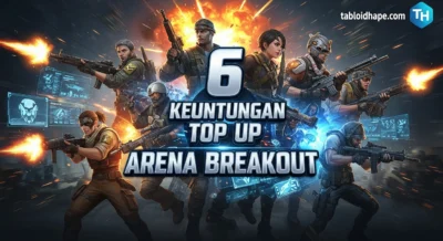 6 Keuntungan Top Up Arena Breakout: Resmi, Cepat, & Aman Banget!