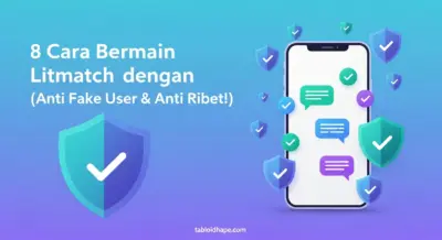 8 Cara Bermain Litmatch dengan Aman (Anti Fake User & Anti Ribet!)