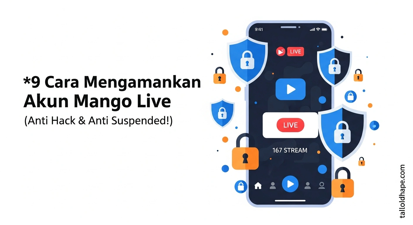9 Cara Mengamankan Akun Mango Live (Anti Hack & Anti Suspended!)