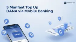 5 Manfaat Top Up DANA via Mobile Banking: Cepat, Aman, & Tanpa Antri
