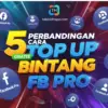 5 Perbandingan Cara Top Up Bintang FB Pro: Mana yang Aman & Langsung Masuk?
