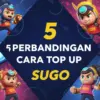 5 Perbandingan Cara Top Up Sugo: Murah Banget vs Aman 100%, Mana Terbaik?