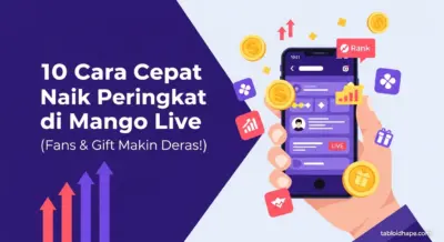 10 Cara Cepat Naik Peringkat di Mango Live (Fans & Gift Makin Deras!)
