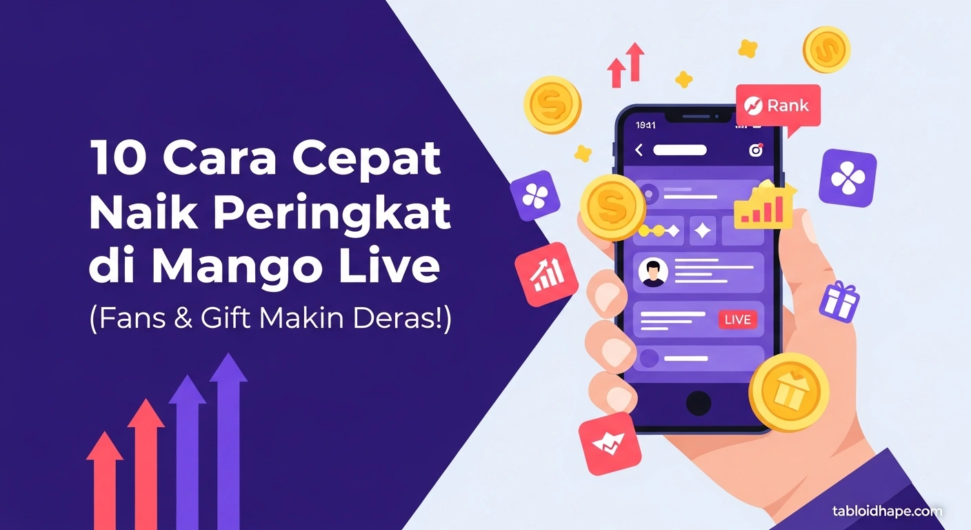 10 Cara Cepat Naik Peringkat di Mango Live (Fans & Gift Makin Deras!)