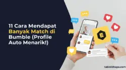 11 Cara Mendapat Banyak Match di Bumble (Profil Auto Menarik!)