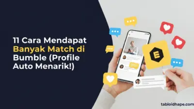 11 Cara Mendapat Banyak Match di Bumble (Profil Auto Menarik!)