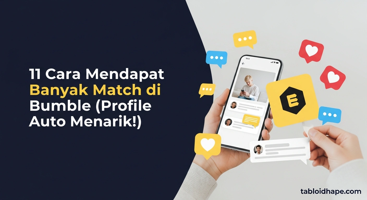 11 Cara Mendapat Banyak Match di Bumble (Profil Auto Menarik!)