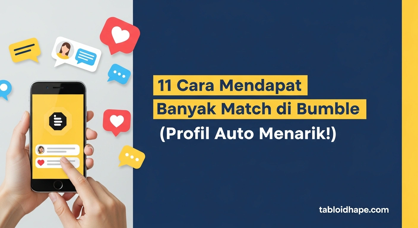 11 Cara Mendapat Banyak Match di Bumble (Profil Auto Menarik!)