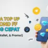 11 Cara Top Up Diamond FF Paling Cepat (Pulsa, E-Wallet, & Promo!)