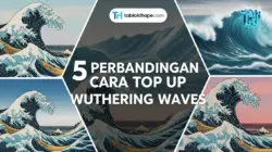 5 Perbandingan Cara Top Up Wuthering Waves: Mana yang Paling Aman & Murah? 8 Perbandingan Cara Top Up Wuthering