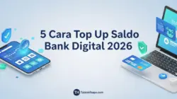 5 Cara Top Up Saldo Bank Digital 2026: Resmi, Aman, & Cepat Aktif