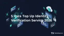 5 Cara Top Up Identity Verification Service 2026: Resmi & Aman