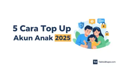 5 Cara Top Up Akun Anak 2025: Aman, Hemat, & Terpantau 1 5 Cara Top Up Akun Anak 2025: Aman, Hemat, & Terpantau