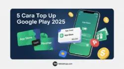 5 Cara Top Up Google Play 2025: Mudah, Aman, & Tanpa Kartu Kredit
