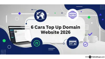6 Cara Top Up Domain Website 2026: Aman, Resmi, & Aktif Cepat