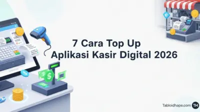 7 Cara Top Up Aplikasi Kasir Digital 2026: Mudah, Aman, & Cepat