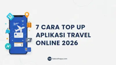 7 Cara Top Up Aplikasi Travel Online 2026: Praktis & Aman