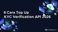 6 Cara Top Up KYC Verification API 2026: Aman & Aktif