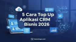 5 Cara Top Up Aplikasi CRM Bisnis 2026: Resmi, Stabil, & Efisien